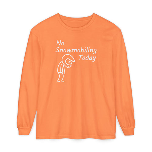 No Snowmobiling Today Long Sleeve (SM-3X)