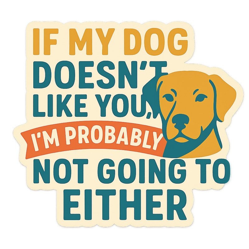 If My Dog Doesn't Like You...Decal